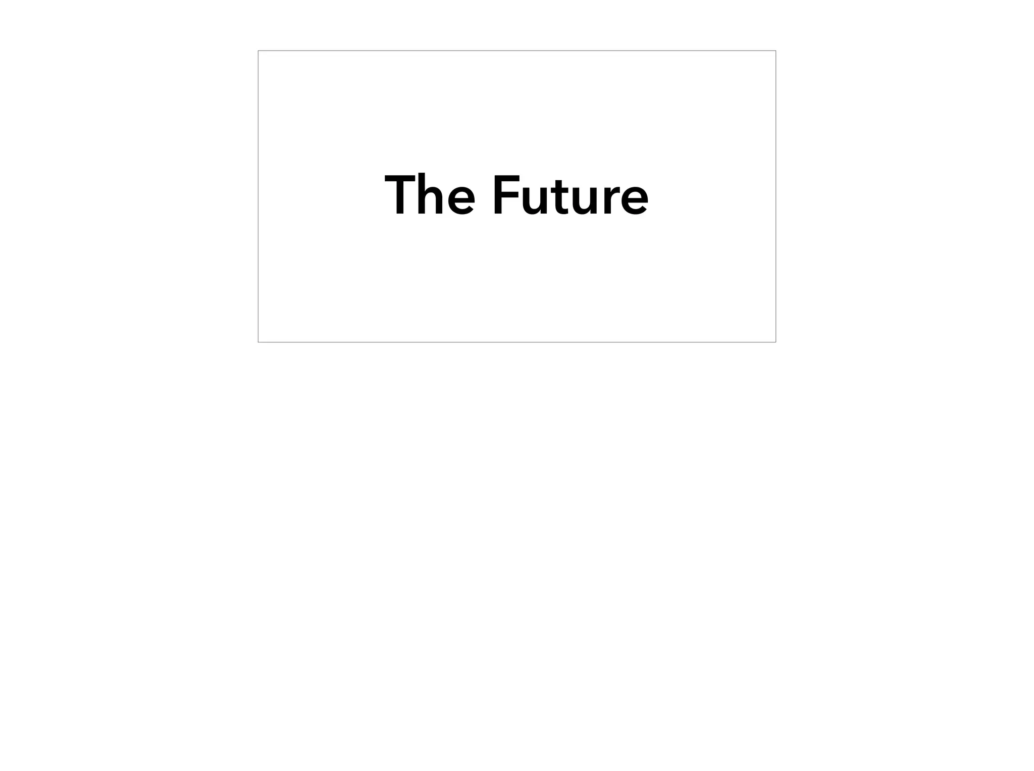 The Future
 