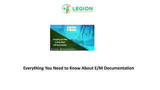 Everything You Need to Know About E/M Documentation
 