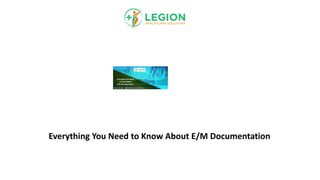 Everything You Need to Know About E/M Documentation
 