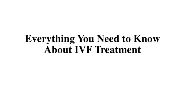 Everything You Need to Know
About IVF Treatment
 