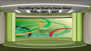 Everything You Need to Know About
Multipurpose Courts
 