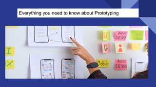 Everything you need to know about Prototyping
 