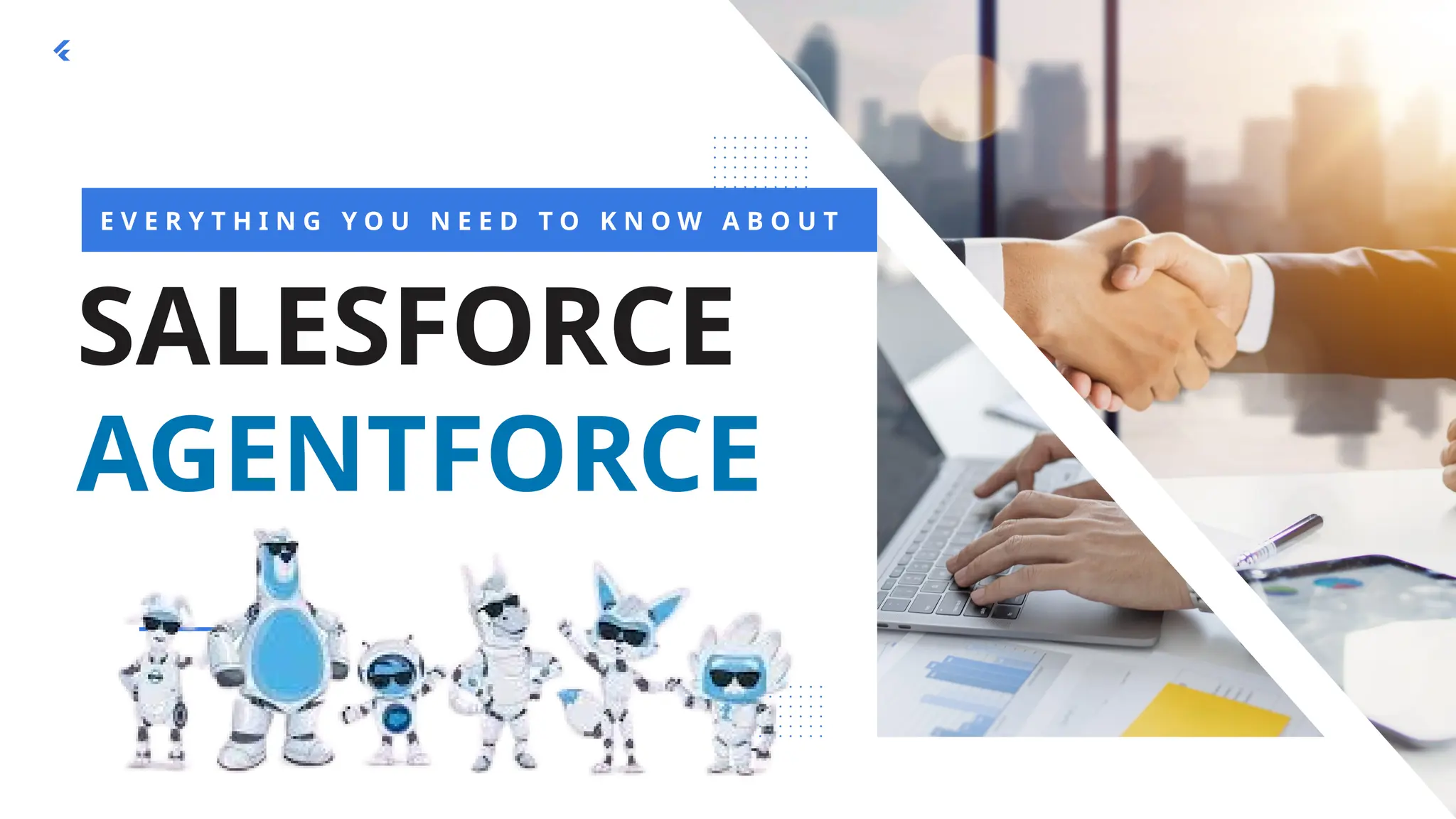 SALESFORCE
AGENTFORCE
E V E R Y T H I N G Y O U N E E D T O K N O W A B O U T