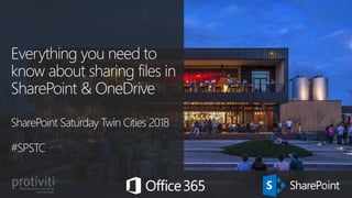 Everything you need to
know about sharing files in
SharePoint & OneDrive
SharePoint Saturday Twin Cities 2018
#SPSTC
 