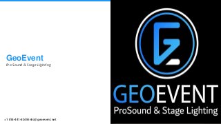 GeoEvent
Pro Sound & Stage Lighting
+1 818-441-8349/info@geoevent.net
 