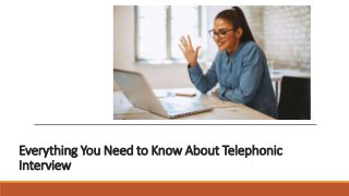 Everything You Need to Know About Telephonic
Interview
 