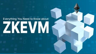 Everything You Need to Know about zkEVM.pptx