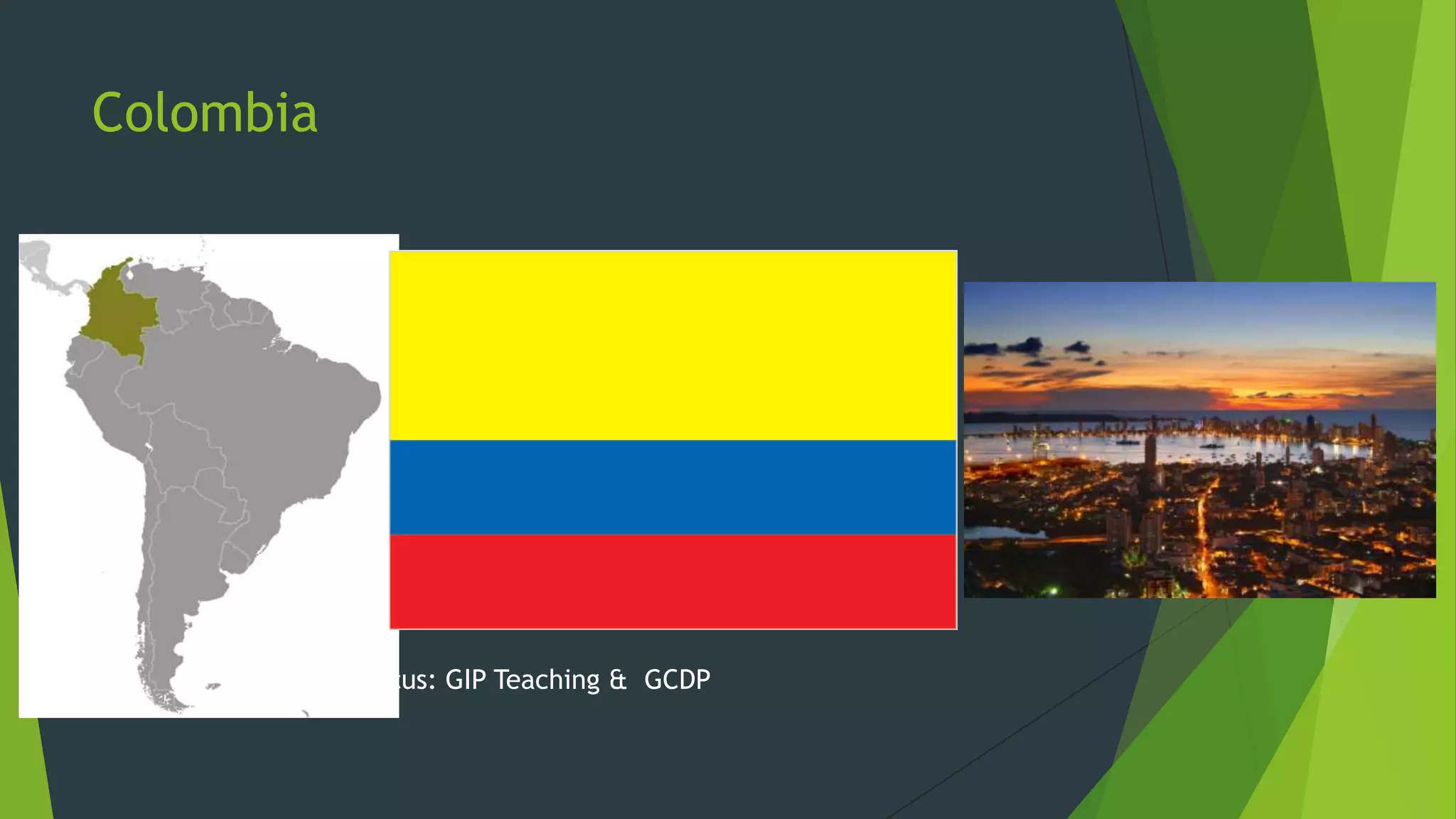 Colombia

Focus: GIP Teaching & GCDP

 