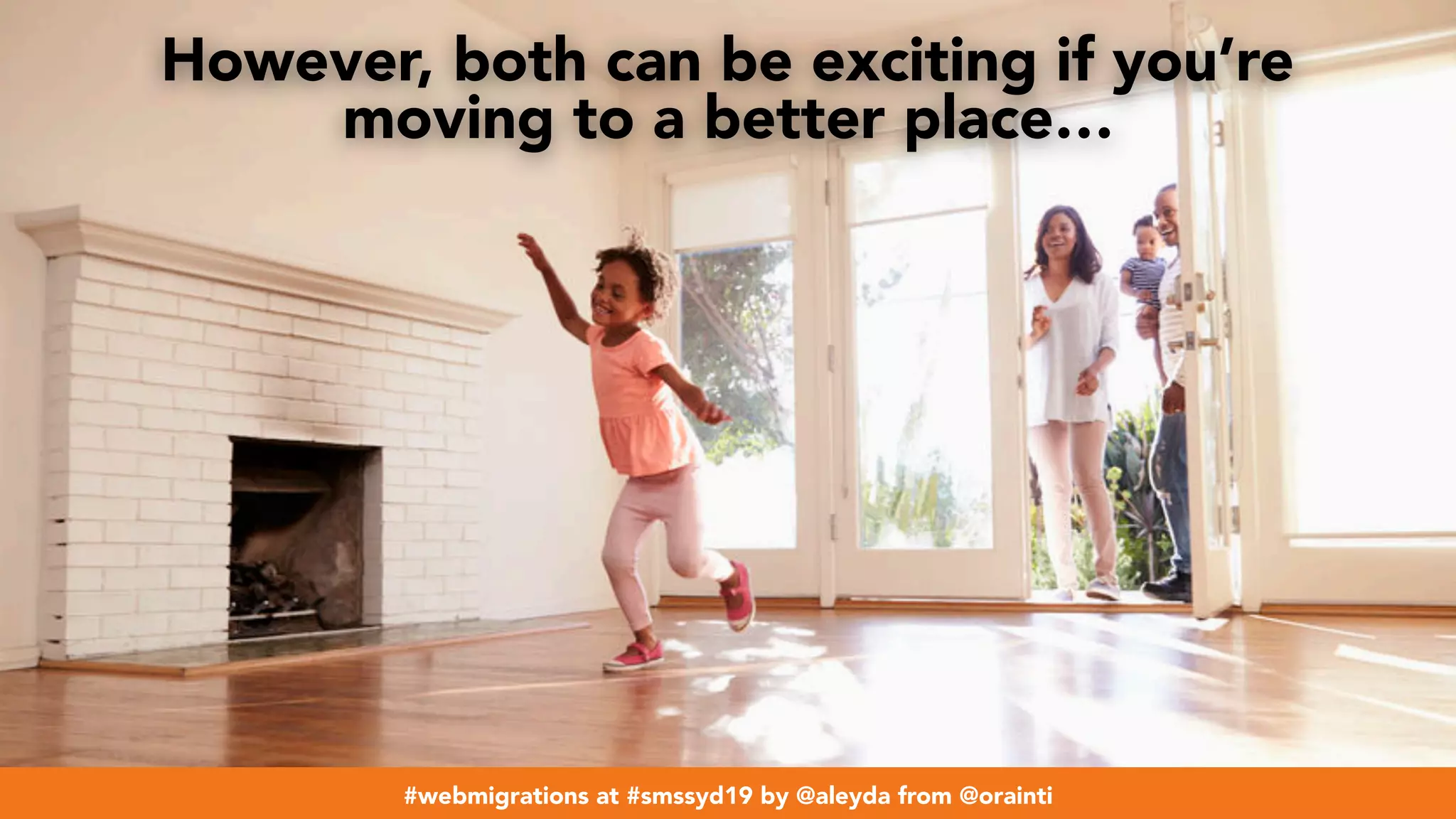 #webmigrations at #smssyd19 by @aleyda from @orainti
However, both can be exciting if you’re
moving to a better place…
#webmigrations at #smssyd19 by @aleyda from @orainti
 