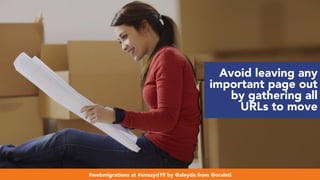 #webmigrations at #smssyd19 by @aleyda from @orainti
Avoid leaving any
important page out
by gathering all
URLs to move
#webmigrations at #smssyd19 by @aleyda from @orainti
 