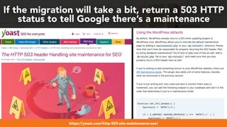 #webmigrations at #smssyd19 by @aleyda from @orainti
If the migration will take a bit, return a 503 HTTP
status to tell Google there’s a maintenance
https://yoast.com/http-503-site-maintenance-seo/
 