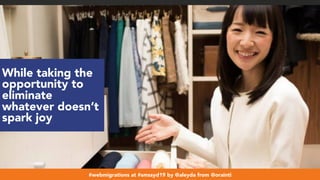 #webmigrations at #smssyd19 by @aleyda from @orainti
While taking the
opportunity to
eliminate
whatever doesn’t
spark joy
#webmigrations at #smssyd19 by @aleyda from @orainti
 