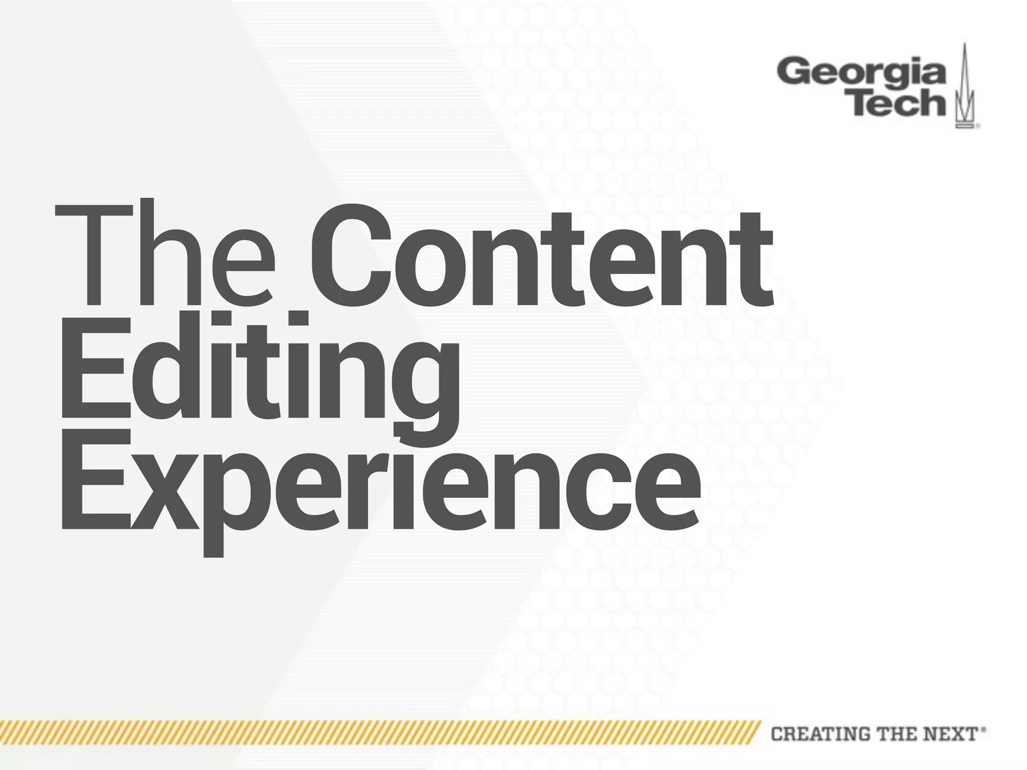 The Content  
Editing  
Experience
 