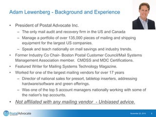 Adam Lewenberg - Background and Experience
• President of Postal Advocate Inc.
– The only mail audit and recovery firm in ...