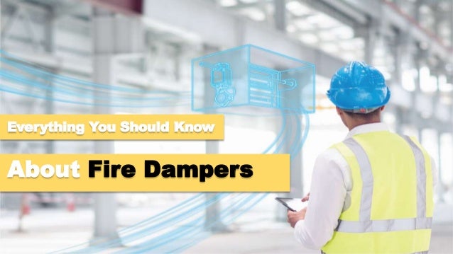 Everything You Should Know
About Fire Dampers
 