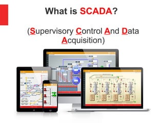 What is SCADA?
(Supervisory Control And Data
Acquisition)
 