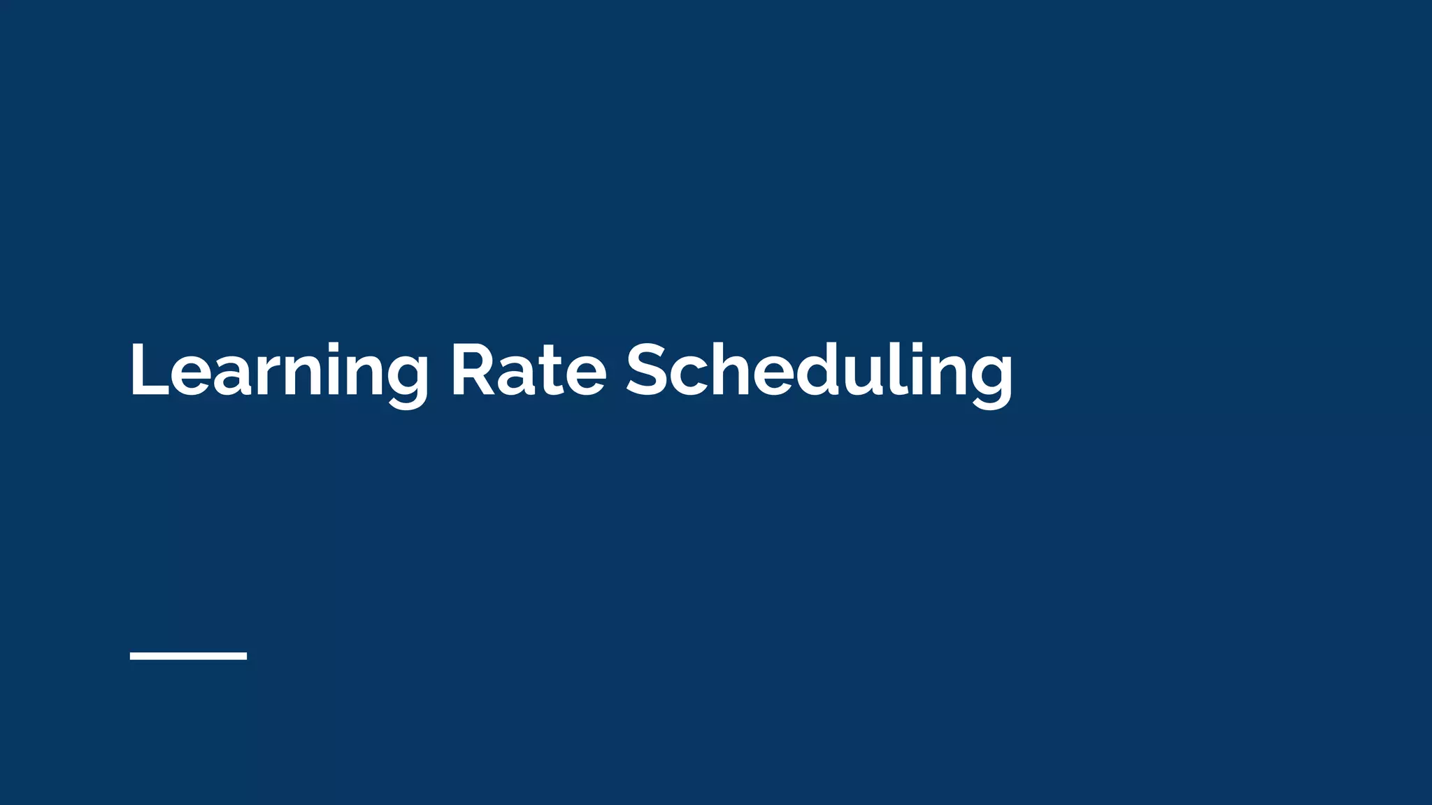 Learning Rate Scheduling
 