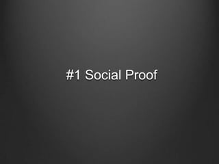 #1 Social Proof
 