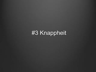 #3 Knappheit
 