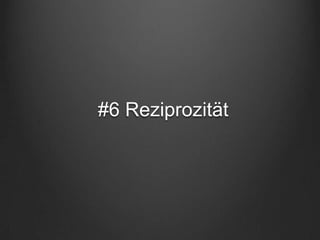 #6 Reziprozität
 