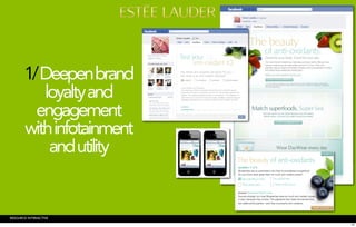 1/ Deepen brand
          loyalty and
         engagement
       with infotainment
           and utility


RESOURCE INTERACTIVE
                           22
 