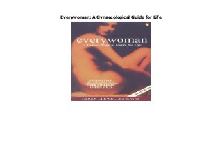 Everywoman: A Gynaecological Guide for Life
Everywoman: A Gynaecological Guide for Life
 