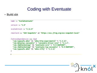  Build.sbt
Coding with Eventuate
 