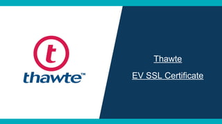 Thawte
EV SSL Certificate
 