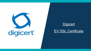 Digicert
EV SSL Certificate
 