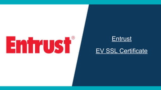 Entrust
EV SSL Certificate
 