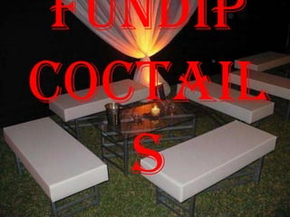 Fundip
Coctail
   s
 
