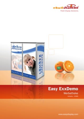 Easy ExxDemo
Werbetheke
Artikelnr.: 10089
www.easydisplay.com
 