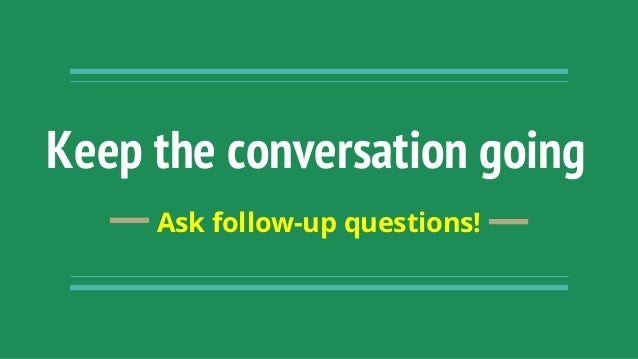 Keep going to a conversation questions ask to How to