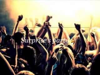 Surprise's party 🎉
 