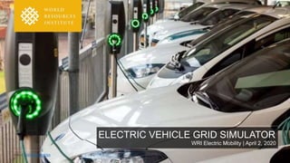 IMAGE | GREENTECHMEDIA
ELECTRIC VEHICLE GRID SIMULATOR
WRI Electric Mobility | April 2, 2020
 