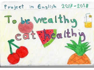 To be wealthy eat healthy E1 group 1