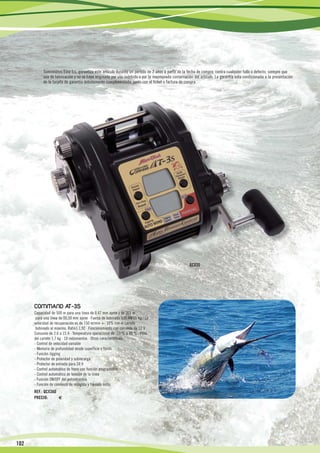 Suministros Evia S.L. garantiza este artículo durante un periodo de 2 años a partir de la fecha de compra, contra cualquier fallo o defecto, siempre que
           sea de fabricación y no se haya originado por uso indebido o por la inapropiada conservación del artículo. La garantía esta condicionada a la presentación
           de la tarjeta de garantía debidamente cumplimentada, junto con el ticket o factura de compra.




                                                                                                     QCX3S




      COMMAND AT-3S
      Capacidad de 500 m para una linea de 0,47 mm aprox y de 365 m
       para una línea de 00,50 mm aprox · Fuerza de bobinado 539,4N/55 Kg · La
      velocidad de recuperación es de 150 m/min +- 10% con el carrete
       bobinado al máximo. Ratio1:1,92 · Funcionamiento con corriente de 12 V ·
      Consumo de 2.6 a 15 A · Temperatura operacional de -10 ºC a 80 ºC · Peso
      del carrete 1,7 kg · 10 rodamientos · Otras características:
      - Control de velocidad variable
      - Memoria de profundidad desde superficie o fondo
      - Función Jigging
      - Protector de polaridad y sobrecarga
      - Protector de entrada para 24 V
      - Control automático de freno con función programable
      - Control automático de tensión de la línea
      - Función ON/OFF del antiretroceso
      - Función de comienzo de recogida y frenado lento.
      REF.: QCX3AD
      PRECIO:      €




102
 