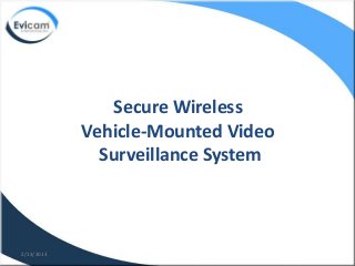 Secure Wireless
            Vehicle-Mounted Video
              Surveillance System



2/13/2013
 