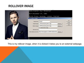 ROLLOVER IMAGE
This is my rollover image, when it is clicked it takes you to an external webpage.
 