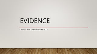 EVIDENCE
DIGIPAK AND MAGAZINE ARTICLE
 
