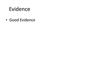 Evidence
• Good Evidence
 