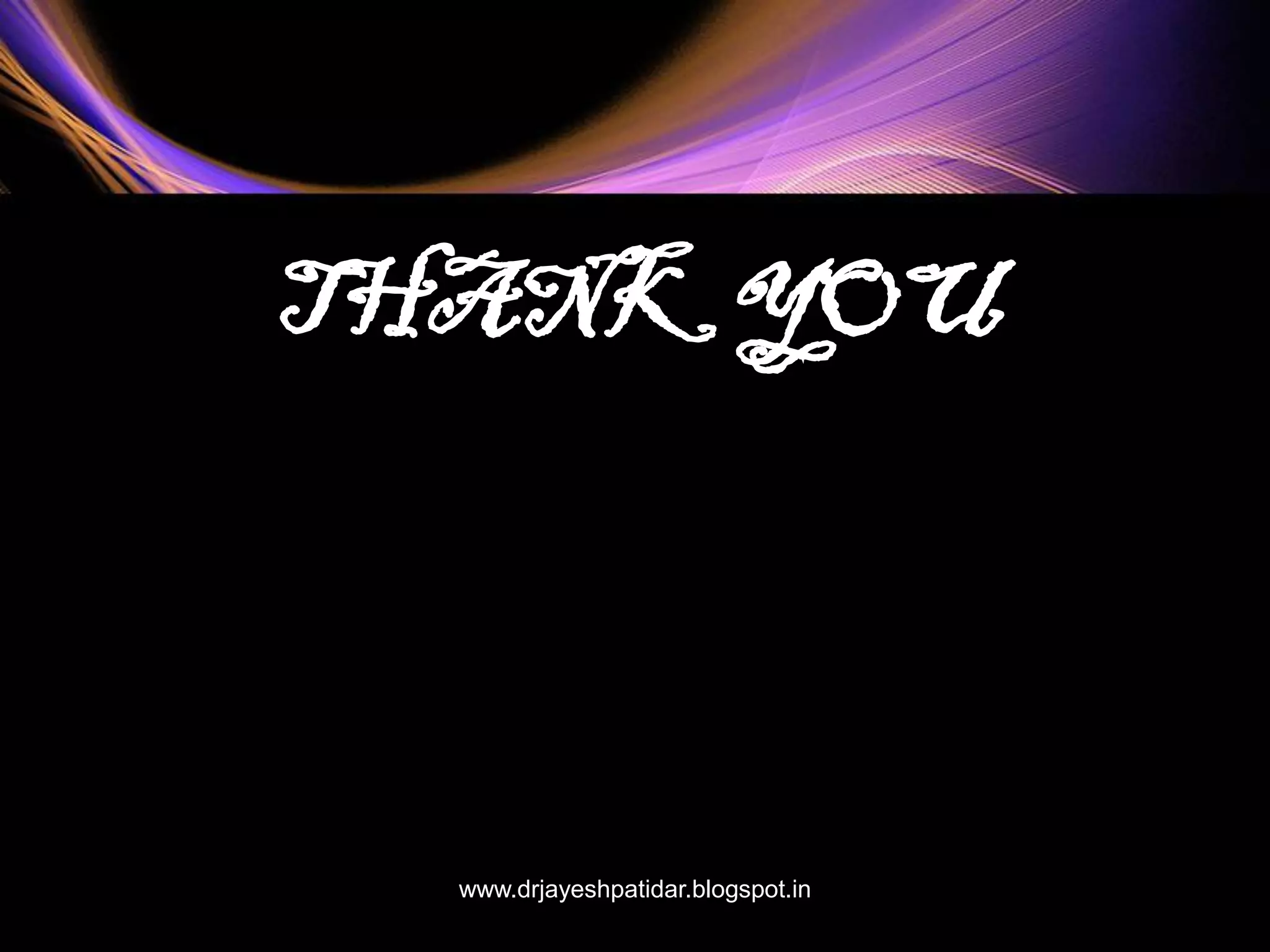 THANK YOU
www.drjayeshpatidar.blogspot.in
 