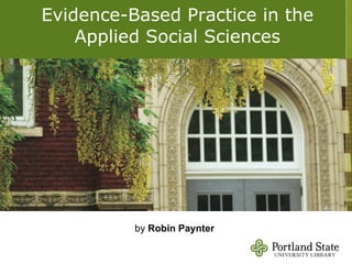 Evidence-Based Practice in the Applied Social Sciences by  Robin Paynter 