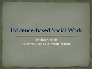 Stephen A. Webb
Glasgow Caledonian University, Scotland
 