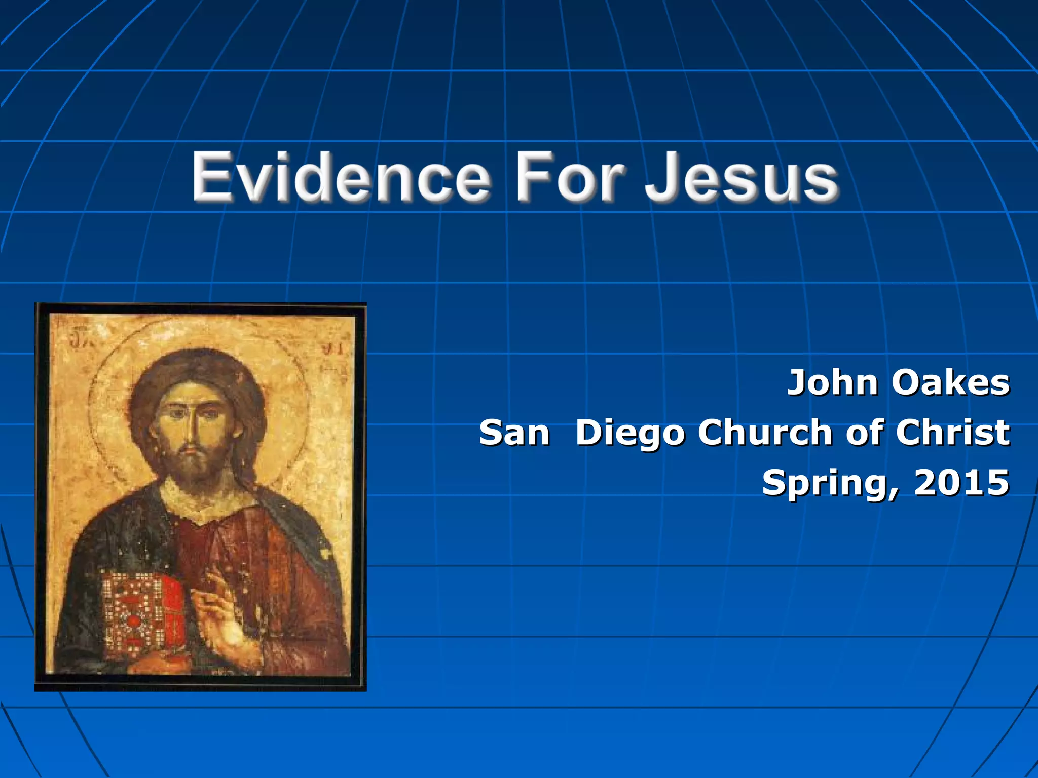 John OakesJohn Oakes
San Diego Church of ChristSan Diego Church of Christ
Spring, 2015Spring, 2015
 