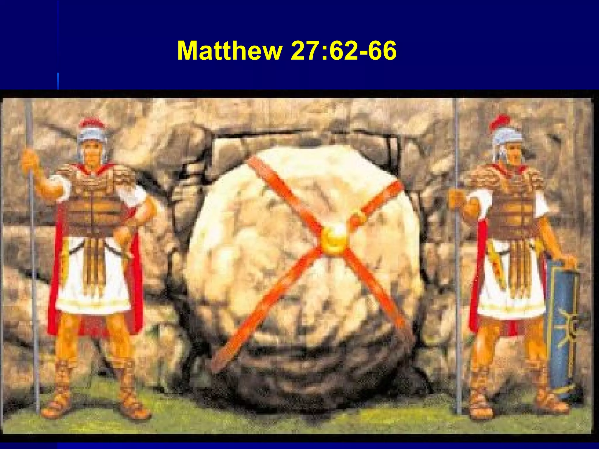 Matthew 27:62-66
 