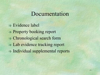 Documentation Evidence label Property booking report Chronological search form Lab evidence tracking report Individual supplemental reports 