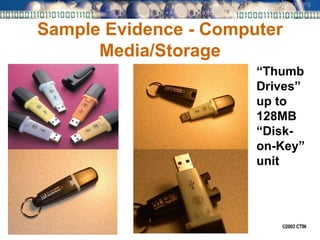 Sample Evidence - Computer Media/Storage “ Thumb Drives” up to 128MB “Disk-on-Key” unit 