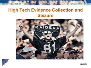 High Tech Evidence Collection and Seizure 