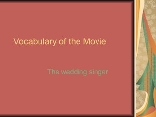 Vocabulary of the Movie The wedding singer 